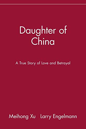 Stock image for Daughter of China: A True Story of Love and Betrayal: A True Story of Love and Betrayal for sale by Wonder Book