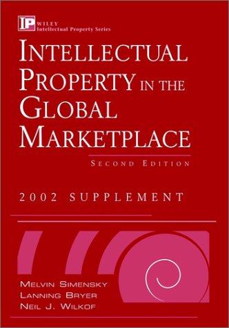 Intellectual Property in the Global Marketplace, 2 Volume Set, 2001 Supplement (Intellectual Property-General, Law, Accounting & Finance, Management, Licensing, Special Topics) (9780471390312) by Simensky, Melvin; Bryer, Lanning G.; Wilkof, Neil J.