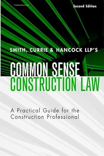 Stock image for Smith, Currie & Hancock Llp's Common Sense Construction Law: A Practical Guide for the Construction Professional for sale by ThriftBooks-Atlanta