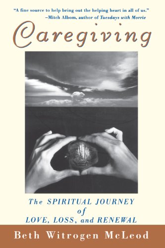 Beispielbild fr Caregiving: The Spiritual Journey of Love, Loss, and Renewal zum Verkauf von SecondSale