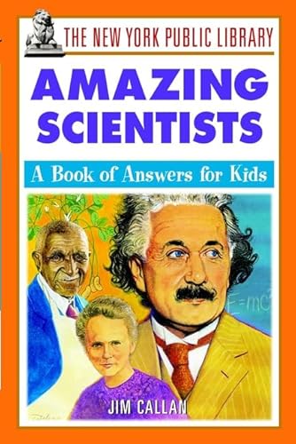 Beispielbild fr The New York Public Library Amazing Scientists : A Book of Answers for Kids zum Verkauf von Better World Books