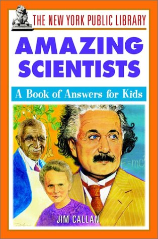 Stock image for The New York Public Library Amazing Scientists : A Book of Answers for Kids for sale by Better World Books