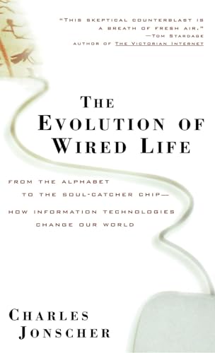 The Evolution of Wired Life: From the Alphabet to the Soul-Catcher Chip -- How Information Technologies Change Our World (9780471392989) by Jonscher, Charles