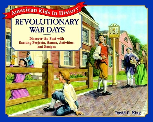 Beispielbild fr Revolutionary War Days: Discover the Past with Exciting Projects, Games, Activities, and Recipes zum Verkauf von SecondSale