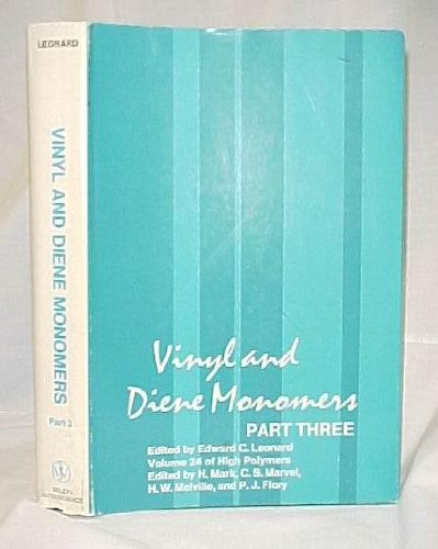 Imagen de archivo de Vinyl and Diene Monomers, Part 3. [Volume XXIV in HIGH POLYMERS, A SERIES OF MONOGRAPHS ON THE CHEMISTRY, PHYSICS, AND TECHNOLOGY OF HIGH POLYMERIC SUBSTANCES]. a la venta por About Books