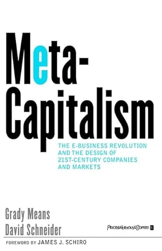 MetaCapitalism: The e-Business Revolution and the Design of 21st-Century Companies and Markets (9780471393351) by Means, Grady; Schneider, David