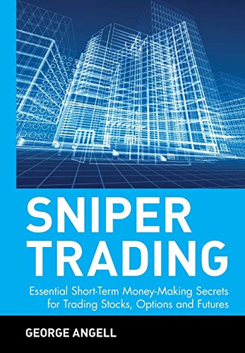 Stock image for Sniper Trading: Essential Short-Term Money-Making Secrets for Trading Stocks, Options and Futures for sale by HPB-Red