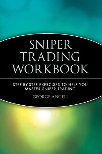 

Sniper Trading Workbook: Step-by-Step Exercises to Help You Master Sniper Trading (Wiley Trading)