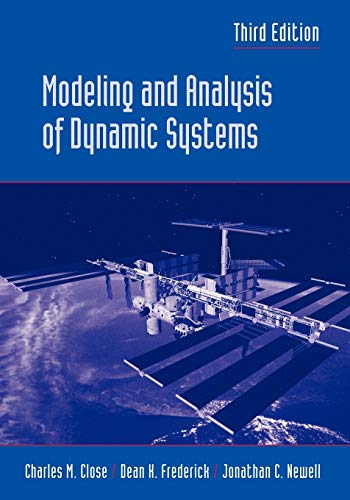 Modeling and Analysis of Dynamic Systems (9780471394426) by Close, Charles M.; Frederick, Dean K.; Newell, Jonathan C.
