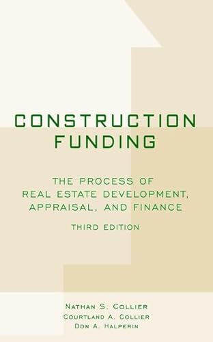 Stock image for Construction Funding: The Process of Real Estate Development, Appraisal, and Finance for sale by HPB-Red