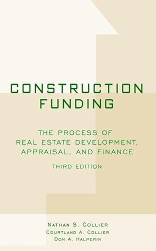 9780471394662: Construction Funding: The Process of Real Estate Development, Appraisal, and Finance