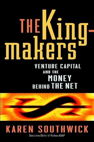 Stock image for The Kingmakers : Venture Capital and the Money Behind the Net for sale by Better World Books: West