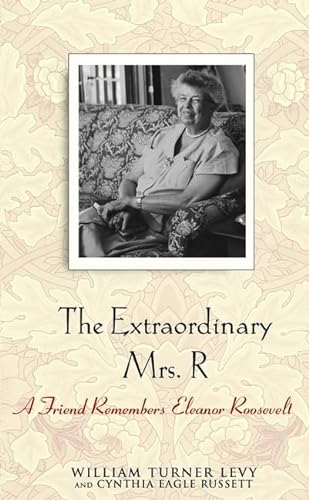 Beispielbild fr The Extraordinary Mrs. R : A Friend Remembers Eleanor Roosevelt zum Verkauf von Better World Books
