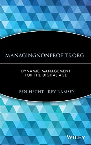 9780471395270: Managingnonprofits.Org: Dynamic Management for the Digital Age: 156 (Wiley Nonprofit Law, Finance and Management Series)