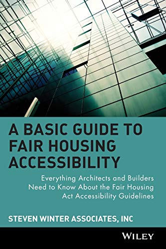 Imagen de archivo de A Basic Guide to Fair Housing Accessibility : Everything Architects and Builders Need to Know About the Fair Housing Act Accessibility Guidelines a la venta por BooksRun