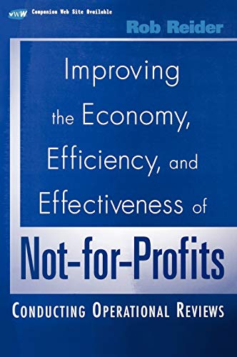 9780471395737: Improving the Economy, Efficiency, and Effectiveness of Not-For-Profits: Conducting Operational Reviews: 157 (Wiley Nonprofit Law, Finance and Management Series)