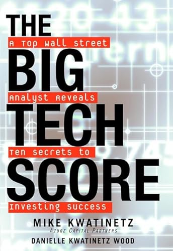 Beispielbild fr The Big Tech Score: A Top Wall Street Analyst Reveals Ten Secrets to Investing Success zum Verkauf von Wonder Book