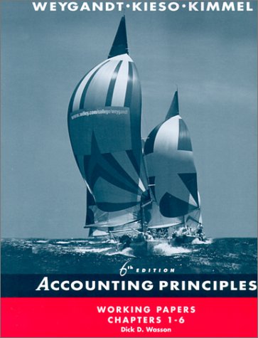 Accounting Principles, , Working Papers, Chapters 1-6 (9780471396321) by Weygandt, Jerry J.; Kieso, Donald E.; Kimmel, Paul D.