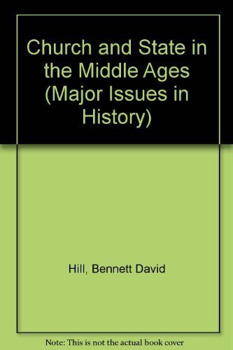 Church and State in the Middle Ages (Major Issues in History) (9780471396505) by Hill, Bennett D.