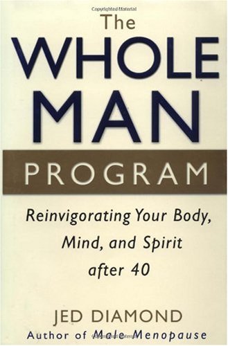 Beispielbild fr The Whole Man Program: Reinvigorating Your Body, Mind, and Spirit After 40 zum Verkauf von ThriftBooks-Dallas