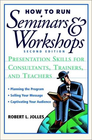 Beispielbild fr How to Run Seminars & Workshops: Presentation Skills for Consultants, Trainers, and Teachers zum Verkauf von Wonder Book
