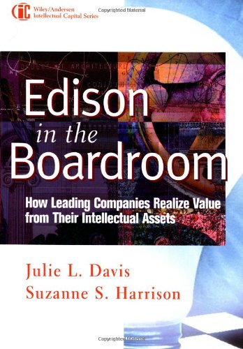 9780471397366: Edison in the Boardroom: How Leading Companies Realize Value from Their Intellectual Assets (Intellectual Property - General, Law, Accounting & Finance, Management, Licensing, Special Topics)