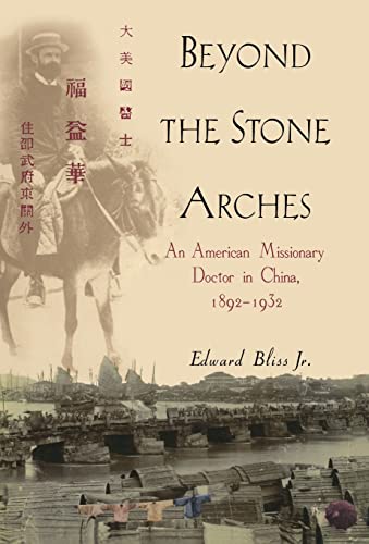 Stock image for Beyond the Stone Arches: An American Missionary Doctor in China, 1892-1932 for sale by Monroe Street Books