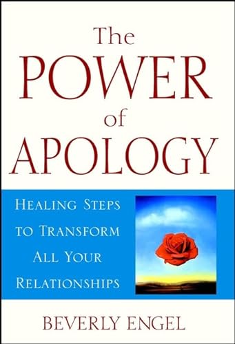 Beispielbild fr The Power of Apology : Healing Steps to Transform All Your Relationships zum Verkauf von Better World Books