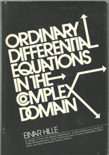 Ordinary Differential Equations in the Complex Domain (Wiley Series in Behavior) (9780471399643) by Hille, Einar