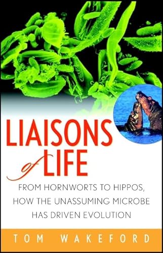 Liaisons of Life. From Hornworts to Hippos, How the Unassuming Microbe Has Driven Evolution