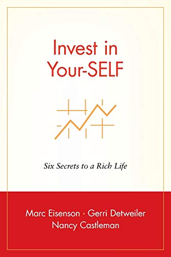 Invest in Your-Self: Six Secrets to a Rich Life (9780471399971) by Eisenson, Marc