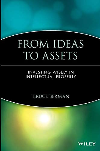 Stock image for From Ideas to Assets: Investing Wisely in Intellectual Property for sale by Books From California
