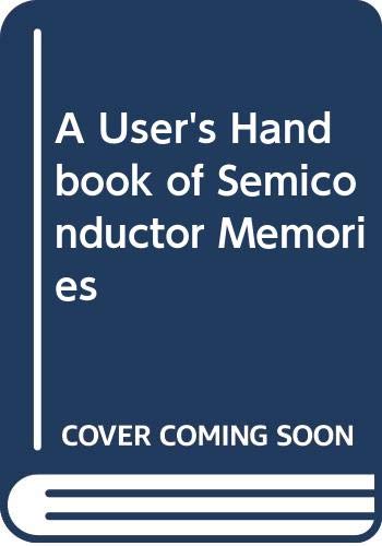 Beispielbild fr A User's Handbook of Semiconductor Memories zum Verkauf von Once Upon A Time Books