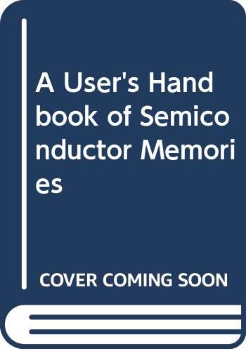 Stock image for A User's Handbook of Semiconductor Memories for sale by Once Upon A Time Books
