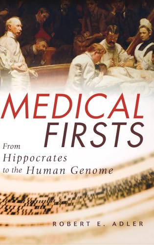 Stock image for Medical Firsts: From Hippocrates to the Human Genome for sale by SecondSale