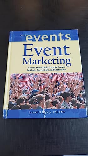 Imagen de archivo de Event Marketing: How to Successfully Promote Events, Festivals, Conventions, and Expositions (The Wiley Event Management Series) a la venta por AwesomeBooks