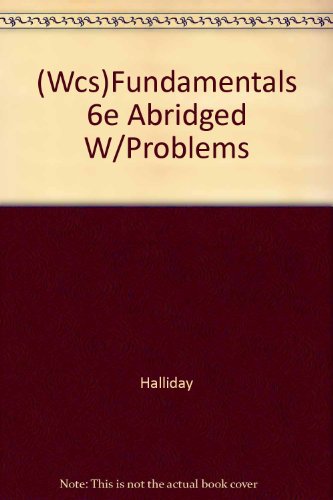 (Wcs)Fundamentals 6e Abridged W/Problems (9780471402343) by HALLIDAY