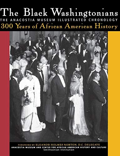 Stock image for The Black Washingtonians : The Anacostia Museum Illustrated Chronology for sale by Better World Books