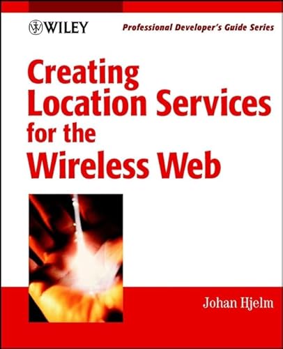 Imagen de archivo de Creating Location Services for the Wireless Web: Professional Developer's Guide [With CDROM] a la venta por ThriftBooks-Dallas