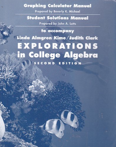 Stock image for Explorations in College Algebra, Graphing Calculator Manual and Student Solutions Manual for sale by HPB-Red