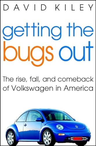 9780471403937: Getting the Bugs Out: The Rise, Fall, and Comeback of Volkswagen in America