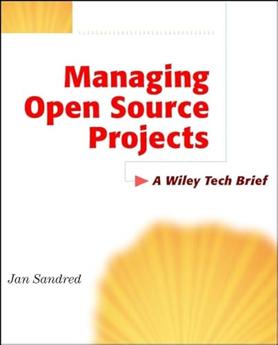 Stock image for Managing Open Source Projects: A Wiley Tech Brief for sale by HPB-Red