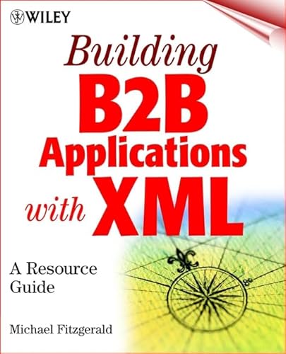 Building B2B Applications with XML: A Resource Guide (9780471404019) by Michael James Fitzgerald