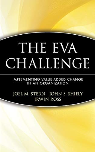 Beispielbild fr The EVA Challenge: Implementing Value Added Change in an Organization zum Verkauf von Wonder Book