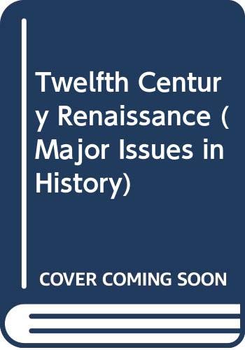 Stock image for The Twelfth-Century Renaissance (Major Issues in History) for sale by BookDepart