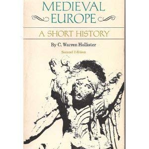 Medieval Europe: A Short History - C. Warren Hollister