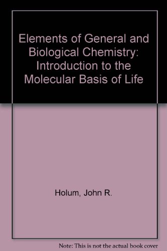 9780471408628: Elements of General and Biological Chemistry: Introduction to the Molecular Basis of Life