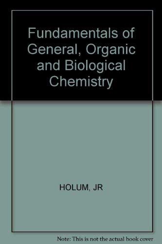 Fundamentals of General, Organic, and Biological Chemistry. - Holum, John R.