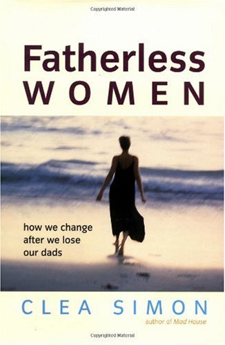 Beispielbild fr Fatherless Women : How We Change after We Lose Our Dads zum Verkauf von Better World Books