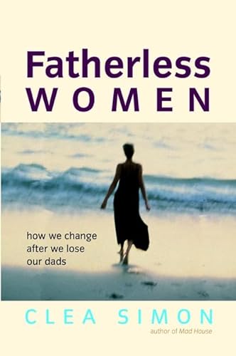 9780471410065: Fatherless Women: How We Change After We Lose Our Dads